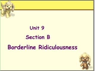 Unit 9 Section B Borderline Ridiculousness