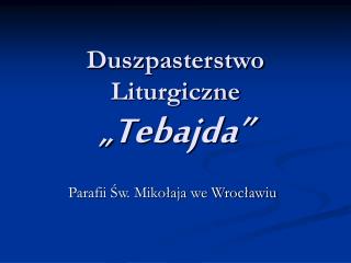 Duszpasterstwo Liturgiczne „ Tebajda”