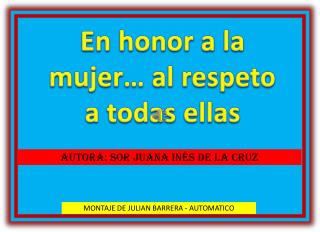 En honor a la mujer… al respeto a todas ellas