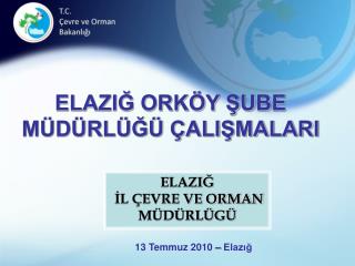 ELAZIĞ ORKÖY ŞUBE MÜDÜRLÜĞÜ ÇALIŞMALARI