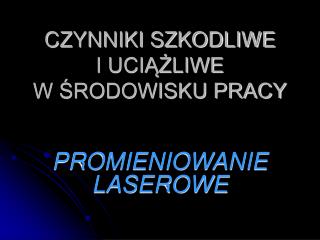 CZYNNIKI SZKODLIWE I UCIĄŻLIWE W ŚRODOWISKU PRACY