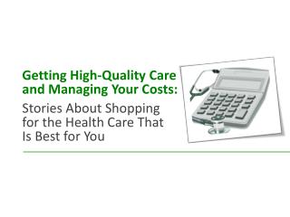 Getting High-Quality Care and Managing Your Costs: