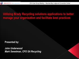 Presented by: John Underwood Mark Sweetman, CFO SA Recycling