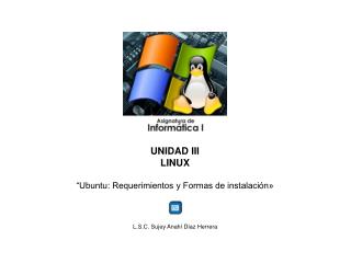 UNIDAD III LINUX “Ubuntu: Requerimientos y Formas de instalación»