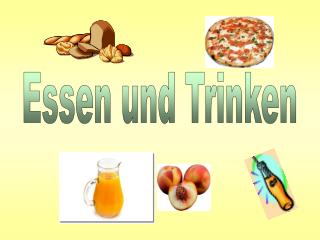 Essen und Trinken