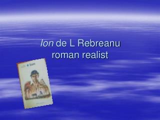 Ion de L Rebreanu roman realist