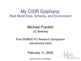 My CIDR Epiphany: Real World Data, Schema, and Environment