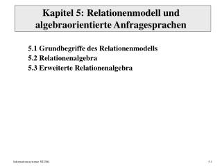 Kapitel 5: Relationenmodell und algebraorientierte Anfragesprachen