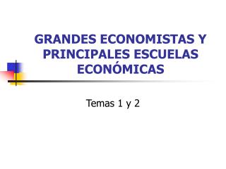 GRANDES ECONOMISTAS Y PRINCIPALES ESCUELAS ECONÓMICAS