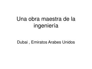 Una obra maestra de la ingeniería