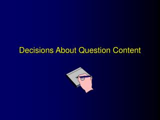 Decisions About Question Content