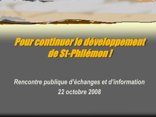 Pour continuer le développement de St-Philémon !