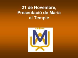 21 de Novembre, Presentació de Maria al Temple