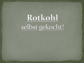 Rotkohl selbst gekocht!