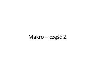Makro – część 2.