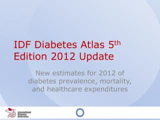 IDF Diabetes Atlas 5 th Edition 2012 Update