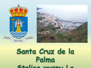 Santa Cruz de la Palma Stolica wyspy La Palma
