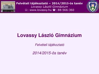 Lovassy László Gimnázium Felvételi tájékoztató 2014/2015-ös tanév