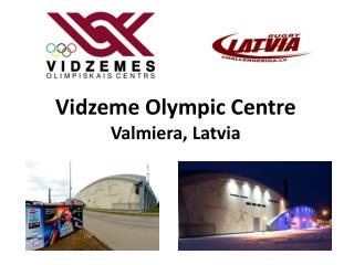 Vidzeme Olympic Centre Valmiera, Latvia