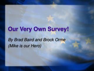Our Very Own Survey!