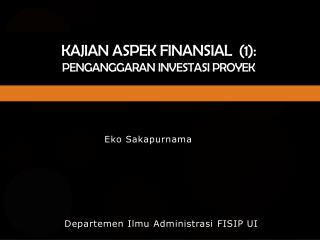 Kajian Aspek Finansial (1): PENGANGGARAN INVESTASI PROYEK