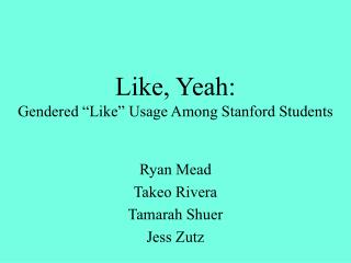 Like, Yeah: Gendered “Like” Usage Among Stanford Students