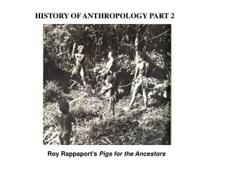 HISTORY OF ANTHROPOLOGY PART 2