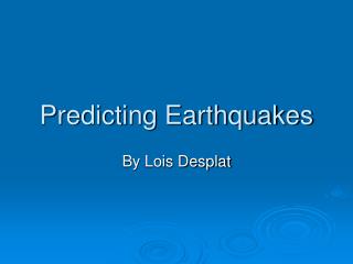 Predicting Earthquakes