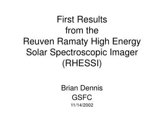 First Results from the Reuven Ramaty High Energy Solar Spectroscopic Imager (RHESSI)
