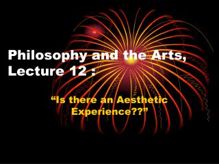 Philosophy and the Arts, Lecture 12 :