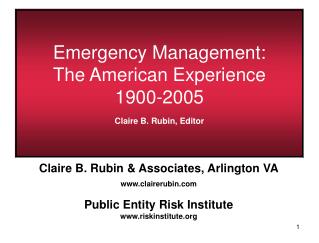 Emergency Management: The American Experience 1900-2005 Claire B. Rubin, Editor