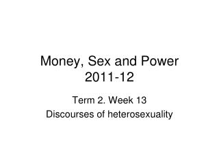 Money, Sex and Power 2011-12