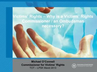 Victims’ Rights – Why is a Victims’ Rights Commissioner / an Ombudsman necessary?