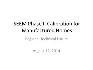 SEEM Phase II Calibration for Manufactured Homes