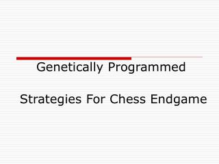 Genetically Programmed Strategies For Chess Endgame