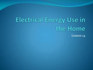 Electrical Energy Use in the Home