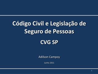Código Civil e Legislação de Seguro de Pessoas CVG SP Adilson Campoy Junho 2011