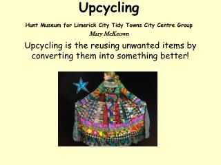 Upcycling Hunt Museum for Limerick City Tidy Towns City Centre Group Mary McKeown