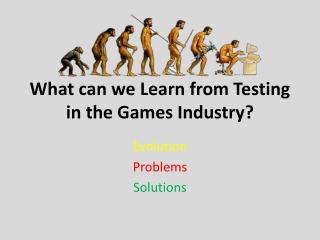 What can we Learn from Testing in the Games Industry?