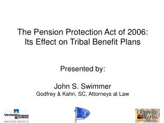 Presented by: John S. Swimmer Godfrey &amp; Kahn, SC, Attorneys at Law