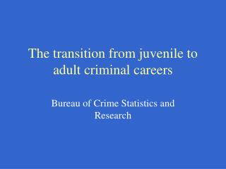 The transition from juvenile to adult criminal careers