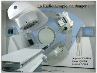 La Radiothérapie, un danger ?