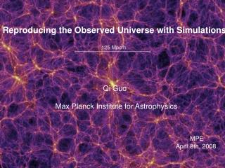 Reproducing the Observed Universe with Simulations