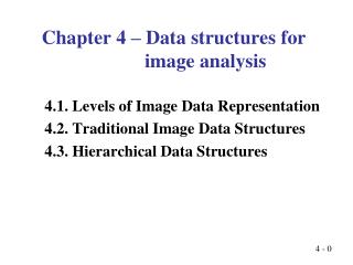 Chapter 4 – Data structures for image analysis