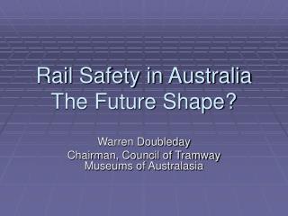 Rail Safety in Australia The Future Shape?