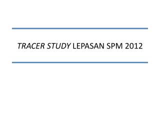 TRACER STUDY LEPASAN SPM 2012