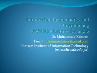 Introduction to Computers and Programming (CSC103) – Lecture 4 , 5 and 6