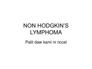 NON HODGKIN’S LYMPHOMA