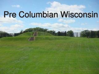 Pre Columbian Wisconsin