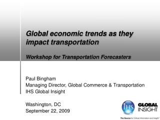 Global economic trends as they impact transportation Workshop for Transportation Forecasters